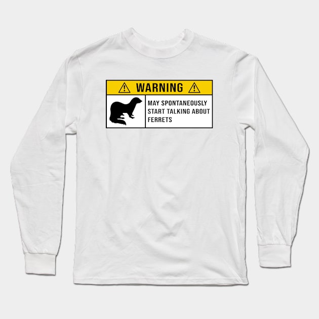 Funny Ferrets Quote Long Sleeve T-Shirt by MetalHoneyDesigns